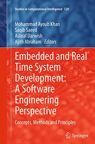 Embedded and Real Time System Development: A Software Engineering Perspective: Concepts, Methods and Principles (Studies in Computational Intelligence, 520)