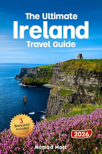 THE ULTIMATE IRELAND TRAVEL GUIDE: SMART, BUDGET-FRIENDLY TIPS FOR FIRST TIME TRAVELERS TO EXPLORE HIDDEN GEMS, ICONIC SIGHTS, DUBLIN, CLIFFS OF MOHER, CASTLES & PUBS LIKE A LOCAL