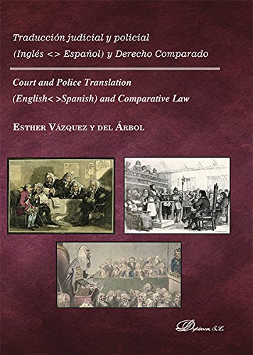 Traducción judicial y policial. Inglés-Español y derecho comparado. Court and Police Translation. English-Spanish and comparative law (SIN COLECCION)