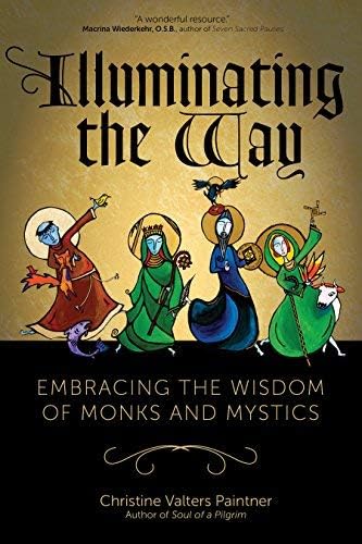 Illuminating the Way: Embracing the Wisdom of Monks and Mystics Paperback – April 29, 2016