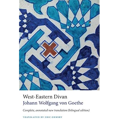 West-Eastern Divan: Complete, Annotated New Translation