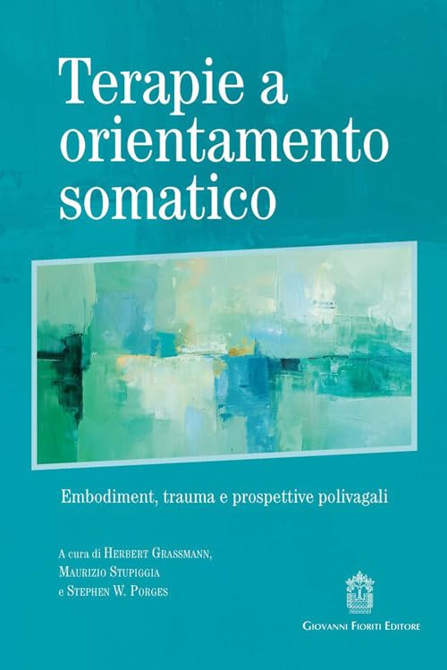 Terapie a orientamento somatico. Embodiment, trauma e prospettive polivagali
