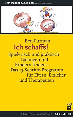 Ich schaffs! Spielerisch und praktisch Lo?sungen mit Kindern finden - Das 15-Schritte-Programm fu?r Eltern, Erzieher und Therapeuten