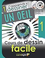 J'apprends ? Dessiner un Oeil Pas ? Pas : J'apprends ? Dessiner Avec du Mat?riel Simple - Cours de Dessin Facile 1 1673633846 Book Cover