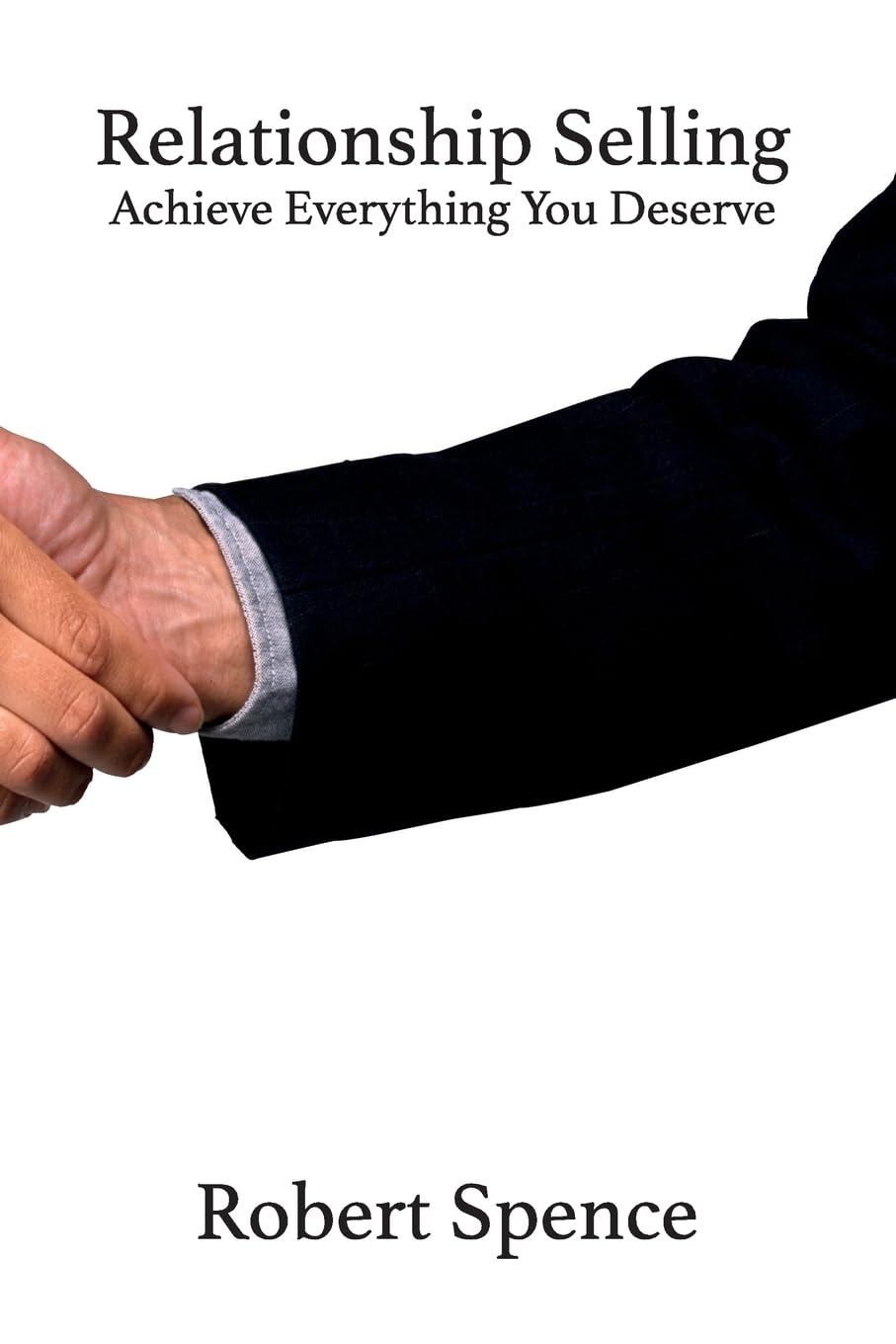Relationship Selling: Achieve Everything You Deserve