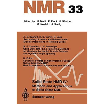 Solid-State NMR IV Methods and Applications of Solid-State NMR: Methods and Applications of Solid-State NMR