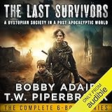 The Last Survivors Box Set: The Complete Post Apocalyptic Series (Books 1-6) - Bobby Adair, T.W. Piperbrook Sean Runnette Verlag: LLC Ancient City Publishing 