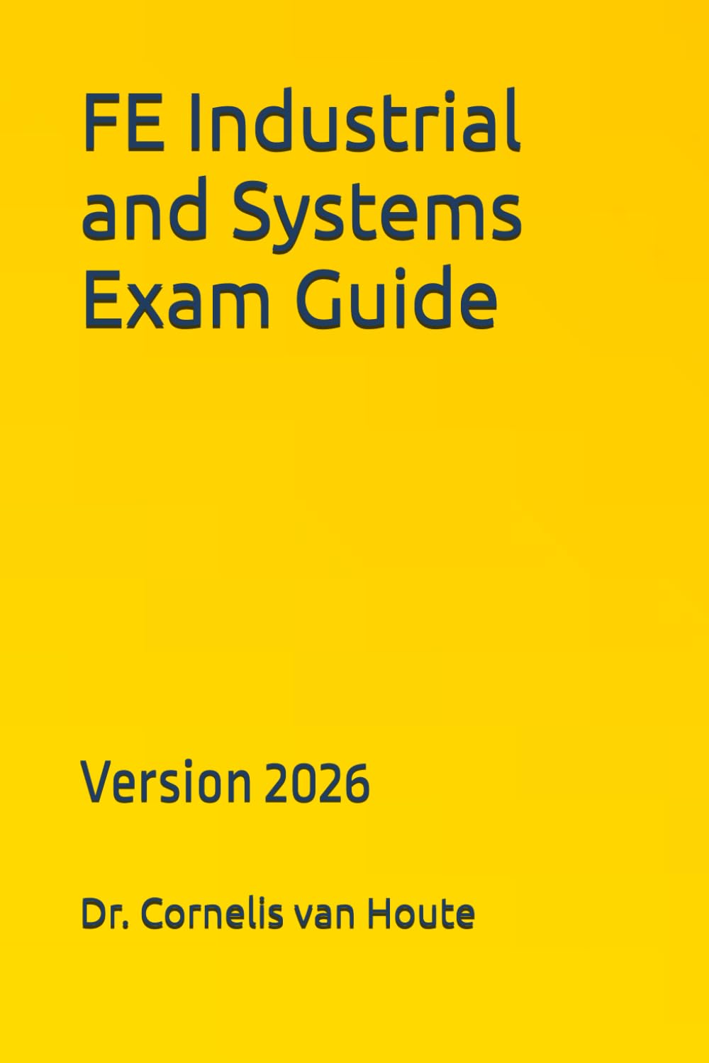 FE Industrial and Systems Exam Guide: Version 2026 (Industrial Engineering)