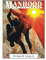 Manhood: in His Image 1475199872 Book Cover