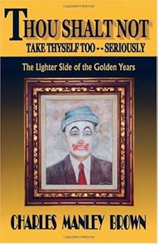 Paperback Thou Shalt Not Take Thyself Too... Seriously Book