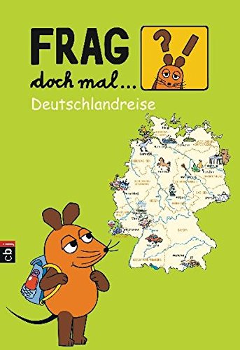 Frag doch mal die ... Maus! - Deutschlandreise Frag doch mal die ... Maus! - Deutschlandreise