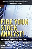 Fire Your Stock Analyst!: Analyzing Stocks On Your Own (2nd Edition)