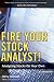 Fire Your Stock Analyst!: Analyzing Stocks On Your Own (2nd Edition)