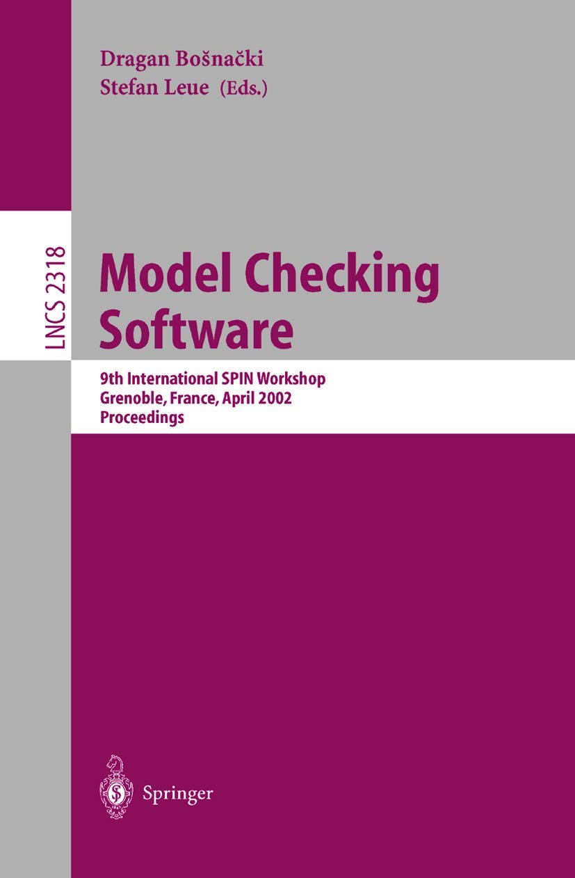 Model Checking Software: 9Th International Spin Workshop Grenoble, France, April 11-13, 2002 Proceedings (Lecture Notes In Computer Science): 2318