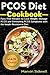 Produktbild PCOS Diet Cookbook: Fuss-Free Recipes to Lose Weight, Manage PCOS and Eliminating PCOS Symptoms with the Insulin Resistance Diet