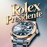 rolex president or occasion  Rolex President [Explicit]