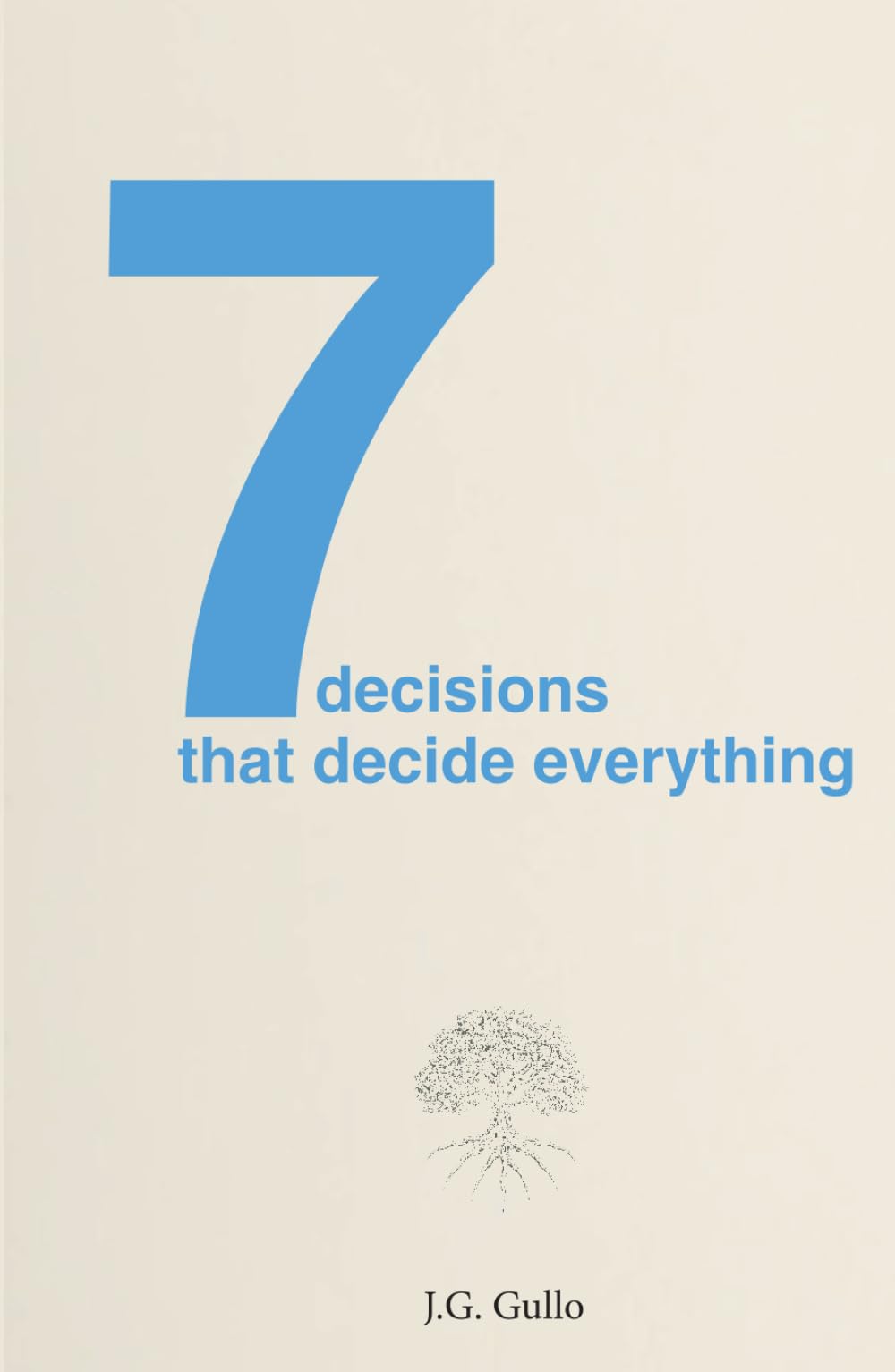 7 Decisions that Decide Everything