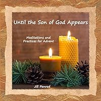 Until the Son of God Appears...: Meditations and Practices for Advent 1655280333 Book Cover