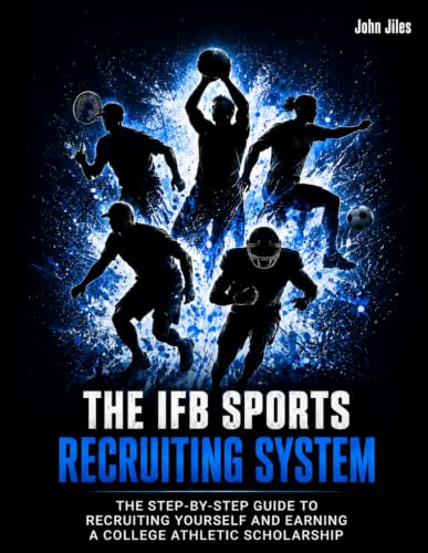 The IFB Sports Recruiting System: The Step-by-Step Guide to Recru...