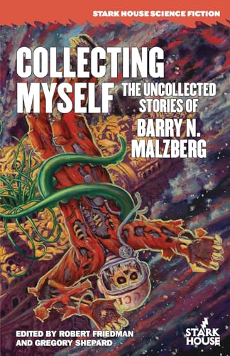 Cover of Collecting Myself: The Uncollected Stories of Barry N. Malzberg