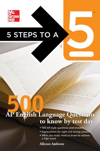5 Steps to a 5 500 AP English Language Questions to Know by Test Day (5 Steps to a 5 on the Advanced Placement Examinations Series)