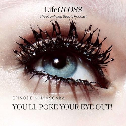 Episode 5: Mascara- You'll Poke Your Eye Out!