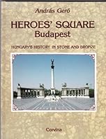 Heroes' square Budapest: Hungary's history in stone and bronze 9631329305 Book Cover