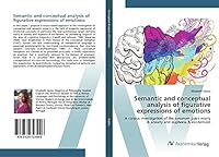 Semantic and Conceptual Analysis of Figurative Expressions of Emotions 3639723945 Book Cover