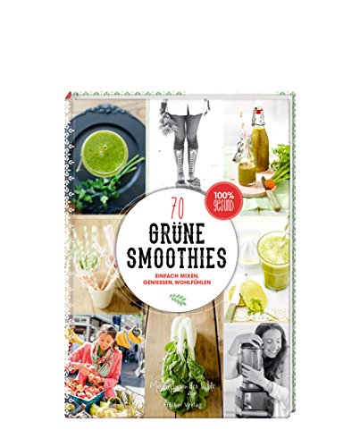 Grüne Smoothies: Einfach mixen, genießen