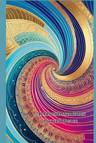 24 Advent Mandalas: Joy and Peace: Discover Inner Joy and