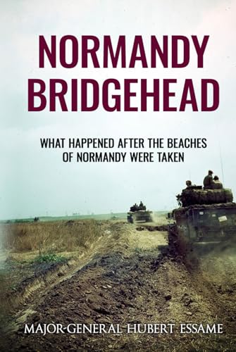 Normandy Bridgehead: What Happened After the Beaches of Normandy Were Taken