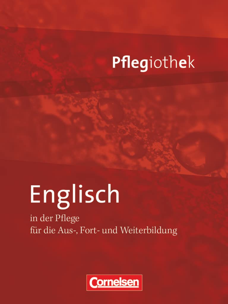 Pflegiothek - Für die Aus-, Fort- und Weiterbildung - Einführung und Vertiefung für die Aus-, Fort-, und Weiterbildung: Englisch in der Pflege - ... für die Aus-, Fort-, und Weiterbildung)