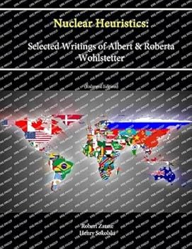 Paperback Nuclear Heuristics: Selected Writings of Albert & Roberta Wohlstetter (Enlarged Edition) Book