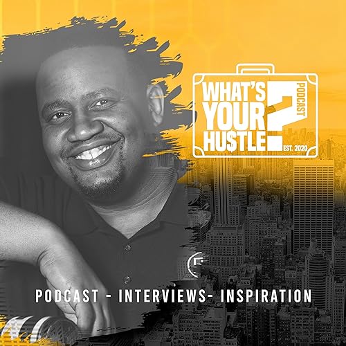 Couverture de What's Your Hustle Podcast