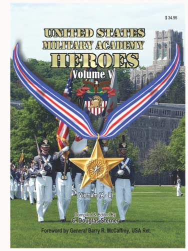 United States Military Academy Heroes: Volume V - Vietnam (A-L)