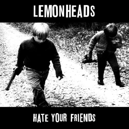 Lemonheads Hate Your Friends