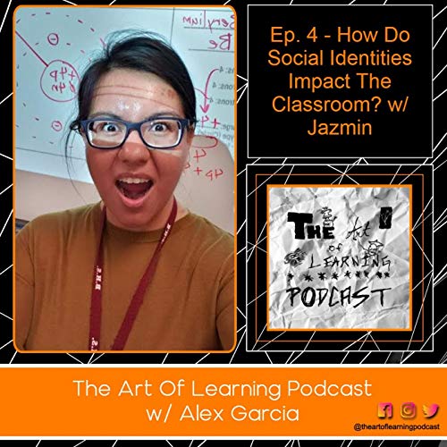 Ep. 4 - How Do Social Identities Impact The Classroom? w/ Jazmin copertina