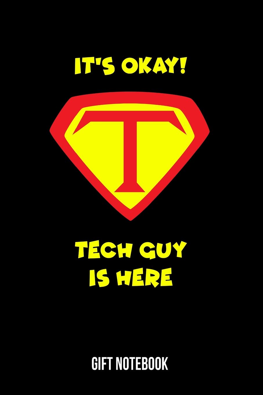 It's Okay Tech Guy Is Here Gift Notebook: Tech Guy Gift Notebook College-Ruled 120-page Blank Lined Journal 6 x 9 in (15.2 x 22.9 cm)