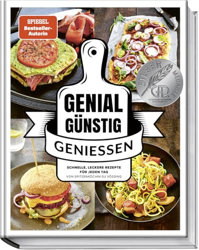 Genial Günstig Genießen: Schnelle, leckere Rezepte für jeden Tag von Spitzenköchin Su Vössing - günstig kochen leicht gemacht - Spartipps für den ... leichten und süßen Gerichten Geld sparen