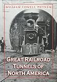 Great Railroad Tunnels of North America