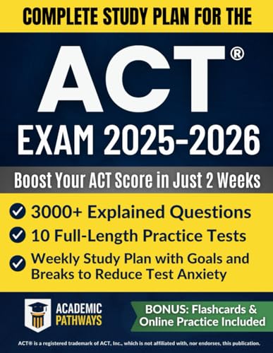 Complete Study Guide for the ACT® Exam: 3000+ Practice Questions, 10 Real Practice Tests, Smart Strategies, Weekly Goals & Stress-Free Study Plan to Boost Your Score