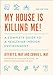 My House Is Killing Me!: A Complete Guide to a Healthier Indoor Environment