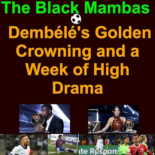 ⚽️ The Black Mambas of Football and Soccer September 15-22 2025: Dembélé's Golden Crowning and a Week of High Drama