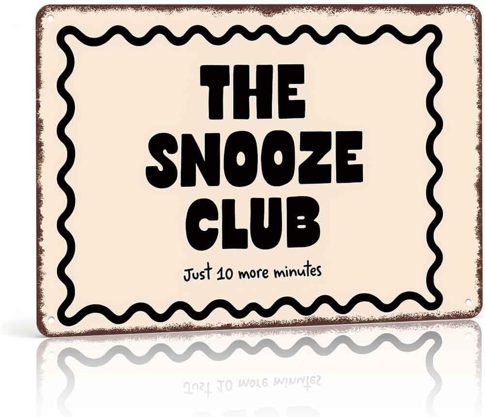 The Snooze Club Funny Aluminum Metal Sign 8 x 12 Inch