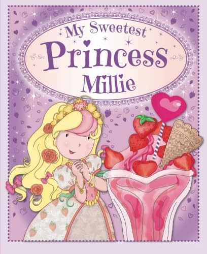 My Sweetest Princess Millie: My Sweetest Princess