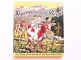  Alpenreise zu Viert: Eine lustige und abenteuerliche Fahrt in die Berge mit Hanni, Fritz und Putzi und dem Raben Kolk