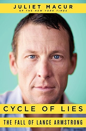 Cycle of Lies: The Fall of Lance Armstrong by Juliet Macur (2014-03-04)