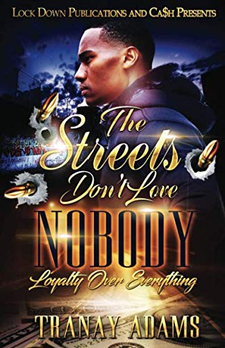 The Streets Don't Love Nobody: Loyalty Over Eve... 1798435136 Book Cover