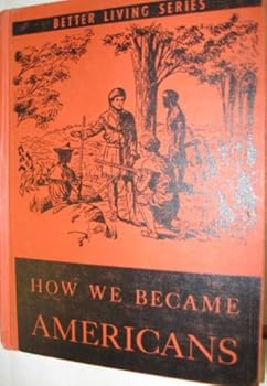 Hardcover How we became Americans (Better living series) Book