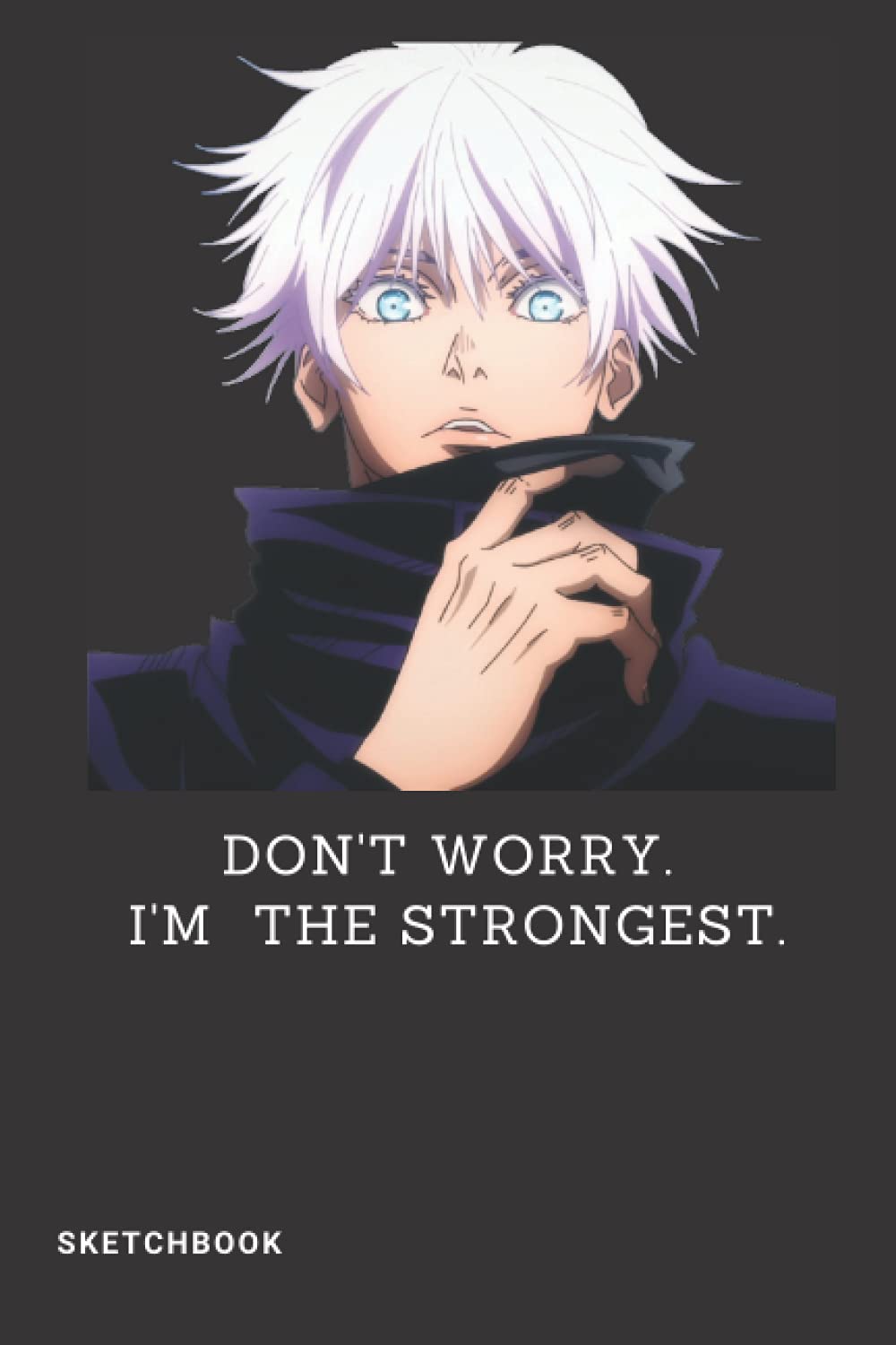 gojo satoru sketchbook: don't worry. i'm the strongest.